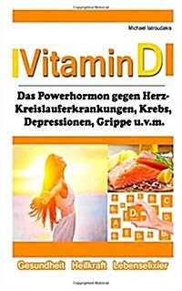 Vitamin D: Das Superhormon gegen Herz-Kreislauferkrankungen, Krebs, Depressionen, Grippe und mehr...[WISSEN KOMPAKT] (Paperback)