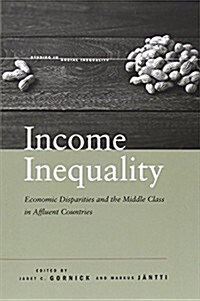 Income Inequality: Economic Disparities and the Middle Class in Affluent Countries (Paperback)