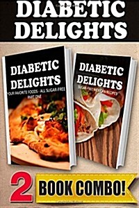 Your Favorite Foods - All Sugar-Free Part 1 and Sugar-Free Mexican Recipes: 2 Book Combo (Paperback)