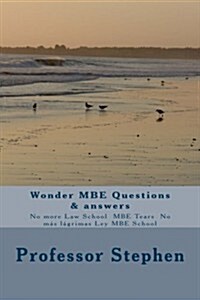 Wonder MBE Questions & Answers: No More Multi Bar Tears in Law School (Paperback)