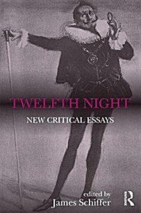 Twelfth Night : New Critical Essays (Paperback)