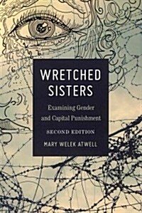 Wretched Sisters: Examining Gender and Capital Punishmend (Paperback, 2, Revised)