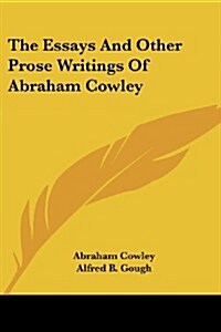 The Essays and Other Prose Writings of Abraham Cowley (Paperback)