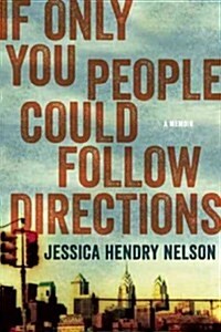 If Only You People Could Follow Directions: A Memoir (Paperback)