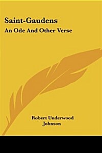 Saint-Gaudens: An Ode and Other Verse (Paperback)
