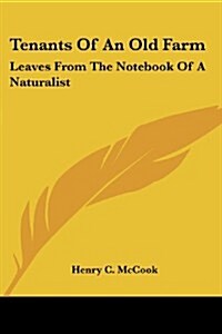 Tenants of an Old Farm: Leaves from the Notebook of a Naturalist (Paperback)