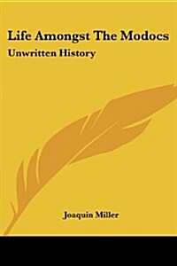 Life Amongst the Modocs: Unwritten History (Paperback)
