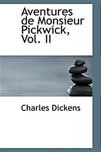 Aventures de Monsieur Pickwick, Vol. II (Paperback)