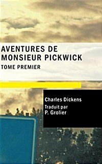 Aventures de Monsieur Pickwick, Vol. I (Paperback)