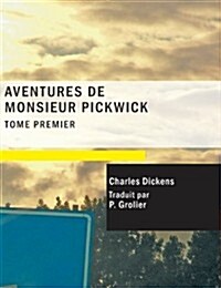 Aventures de Monsieur Pickwick, Vol. I (Paperback)