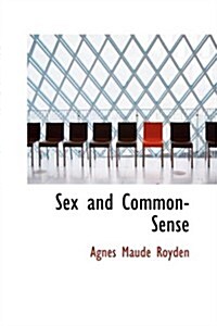 Sex and Common-Sense (Paperback)