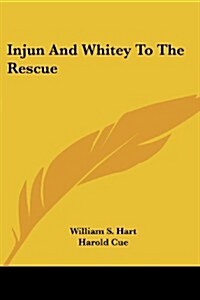 Injun and Whitey to the Rescue (Paperback)