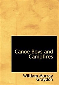 Canoe Boys and Campfires (Paperback, Large Print)