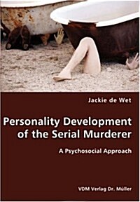 Personality Development of the Serial Murderer (Paperback)