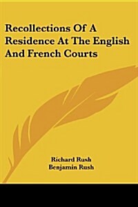 Recollections of a Residence at the English and French Courts (Paperback)