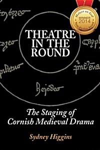 Theatre in the Round: The Staging of Cornish Medieval Drama (Paperback)