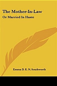 The Mother-In-Law: Or Married in Haste (Paperback)