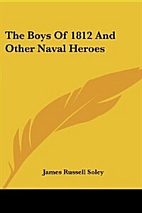 The Boys of 1812 and Other Naval Heroes (Paperback)