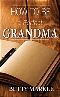 How to Be a Perfect Grandma (Paperback)