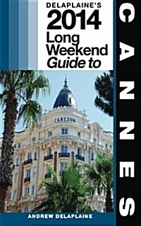 Cannes: Delaplaines 2014 Long Weekend Guide (Paperback)