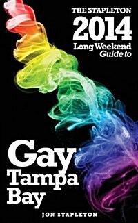 The Stapleton 2014 Long Weekend Guide to Gay Tampa Bay (Paperback)