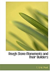 Rough Stone Monuments and Their Builders (Paperback, Large Print)