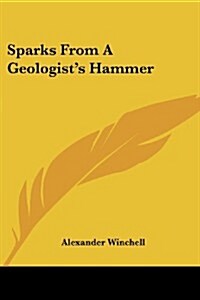 Sparks from a Geologists Hammer (Paperback)