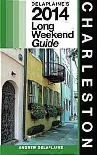 Charleston: Delaplaines 2014 Long Weekend Guide (Paperback)