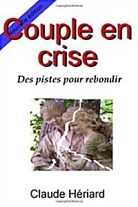 Couple En Crise, Des Pistes Pour Rebondir (Paperback)
