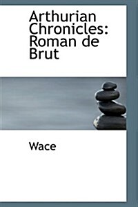 Arthurian Chronicles: Roman de Brut (Paperback)