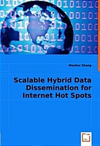 Scalable Hybrid Data Dissemination for Internet Hot Spots (Paperback)