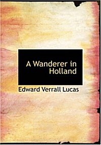 A Wanderer in Holland (Paperback, Large Print)