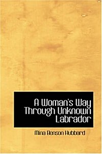 A Womans Way Through Unknown Labrador (Paperback)