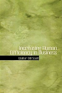 Increasing Human Efficiency in Business (Paperback)
