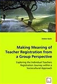 Making Meaning of Teacher Registration from a Group Perspective (Paperback)