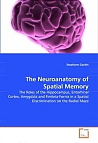The Neuroanatomy of Spatial Memory (Paperback)