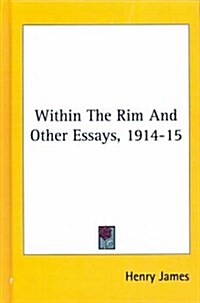 Within the Rim and Other Essays, 1914-15 (Hardcover)