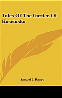 Tales of the Garden of Kosciusko (Hardcover)