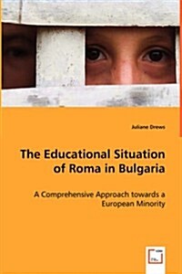The Educational Situation of Roma in Bulgaria (Paperback)