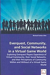 Everquest, Community, and Social Networks in a Virtual Game World (Paperback)
