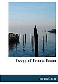 Essays of Francis Bacon (Paperback, Large Print)