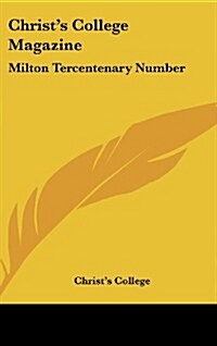 Christs College Magazine: Milton Tercentenary Number (Hardcover)