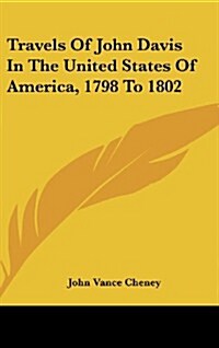 Travels of John Davis in the United States of America, 1798 to 1802 (Hardcover)