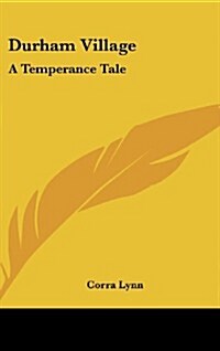 Durham Village: A Temperance Tale (Hardcover)