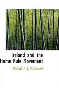 Ireland and the Home Rule Movement (Paperback)
