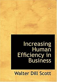 Increasing Human Efficiency in Business (Paperback, Large Print)