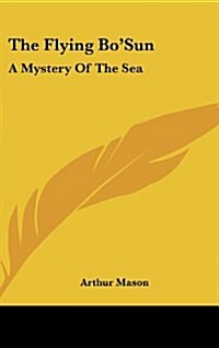 The Flying Bosun: A Mystery of the Sea (Hardcover)