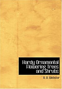 Hardy Ornamental Flowering Trees and Shrubs (Paperback, Large Print)