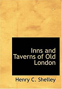 Inns and Taverns of Old London (Paperback, Large Print)