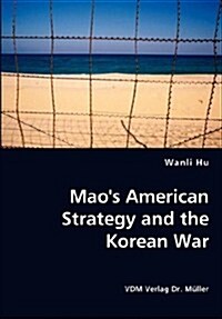 Maos American Strategy and the Korean War (Paperback)